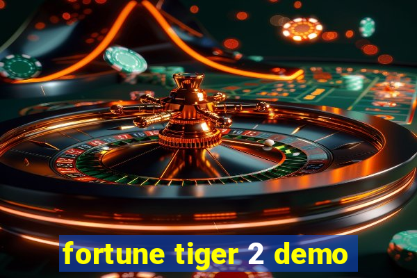 fortune tiger 2 demo